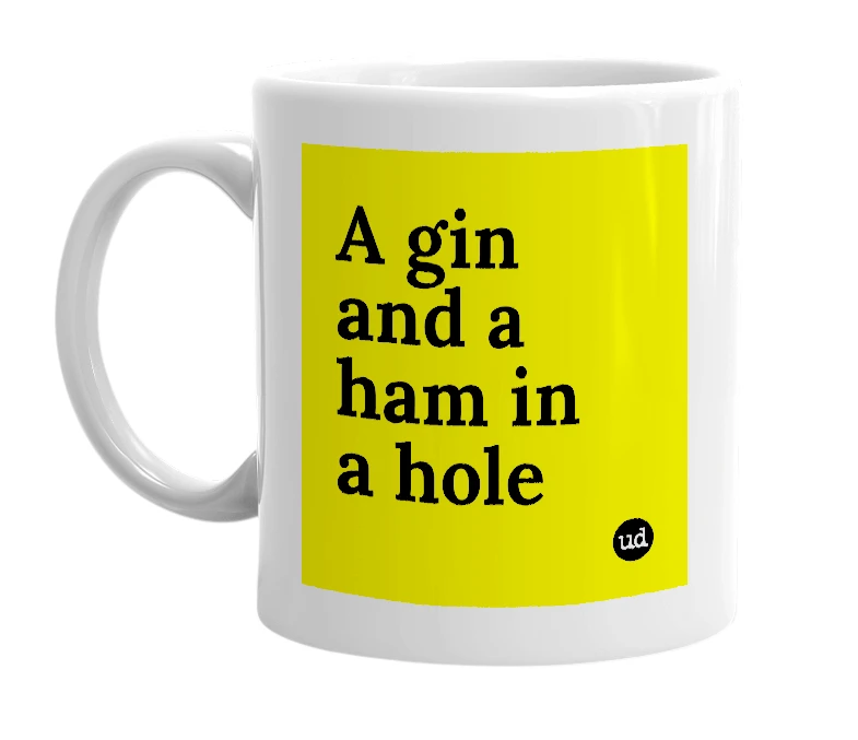 White mug with 'A gin and a ham in a hole' in bold black letters