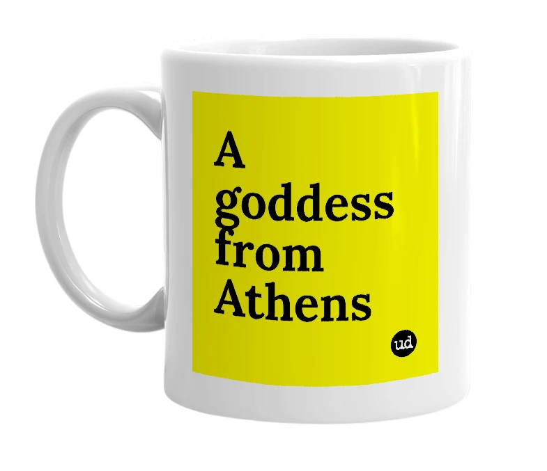White mug with 'A goddess from Athens' in bold black letters