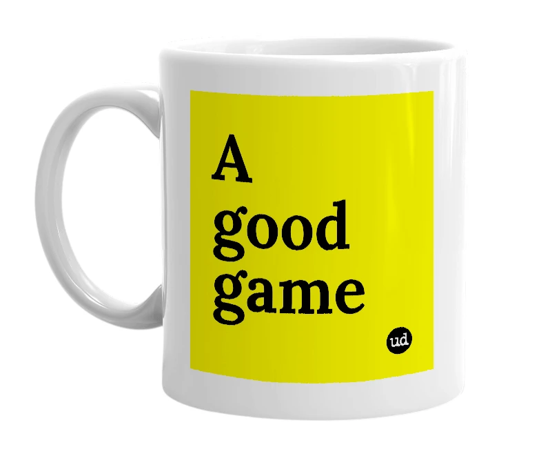 White mug with 'A good game' in bold black letters