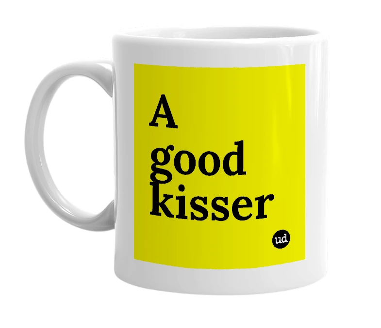 White mug with 'A good kisser' in bold black letters