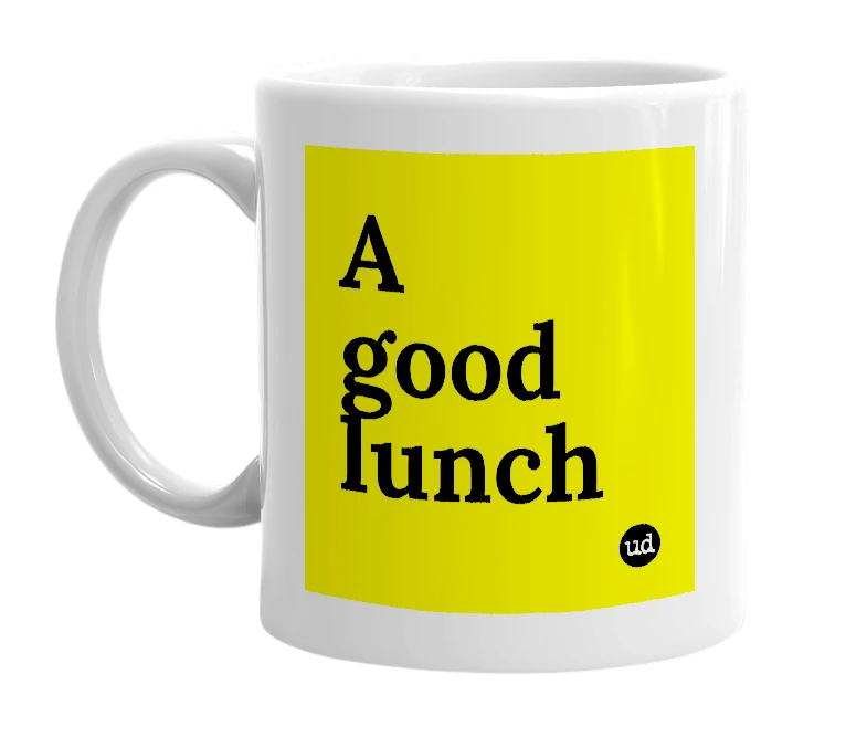 White mug with 'A good lunch' in bold black letters