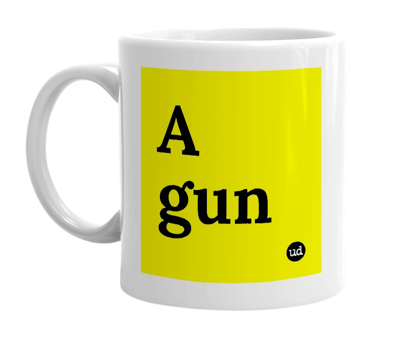 White mug with 'A gun' in bold black letters