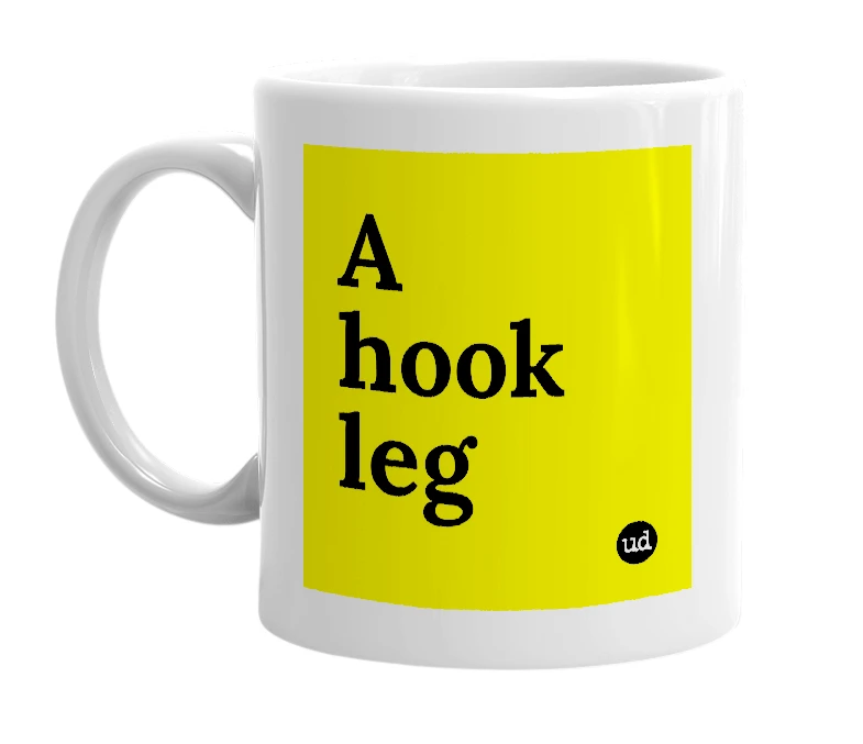 White mug with 'A hook leg' in bold black letters