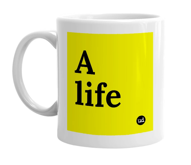 White mug with 'A life' in bold black letters