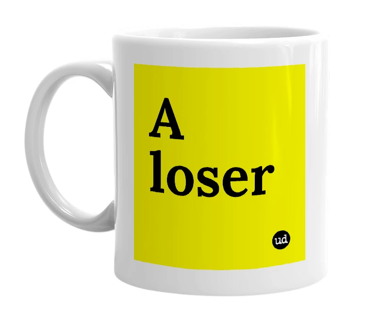 White mug with 'A loser' in bold black letters