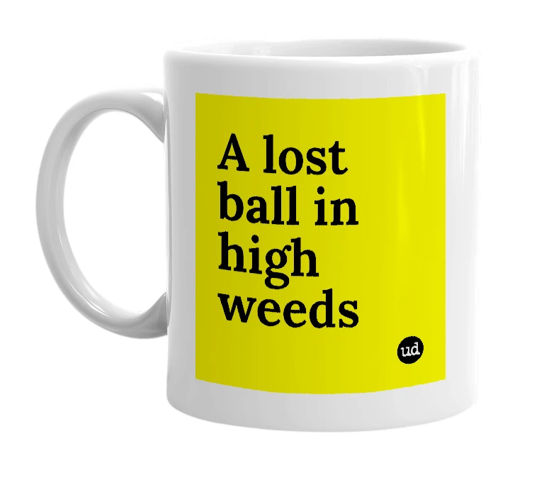 White mug with 'A lost ball in high weeds' in bold black letters