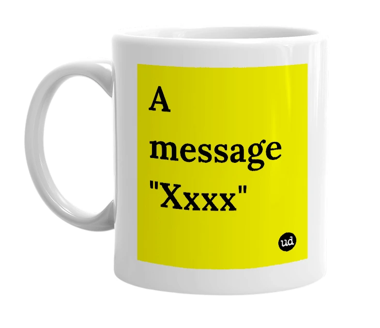 White mug with 'A message "Xxxx"' in bold black letters