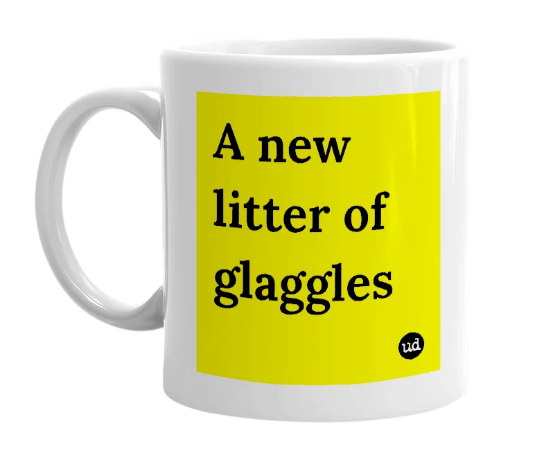 White mug with 'A new litter of glaggles' in bold black letters