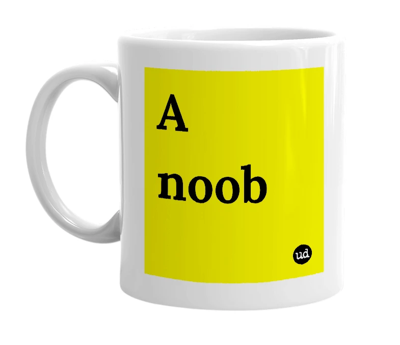 White mug with 'A noob' in bold black letters