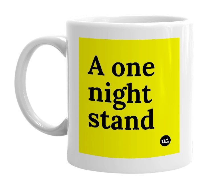 White mug with 'A one night stand' in bold black letters