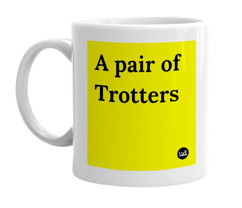 White mug with 'A pair of Trotters' in bold black letters