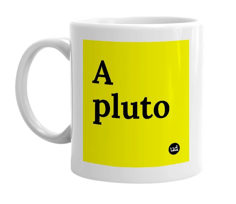 White mug with 'A pluto' in bold black letters