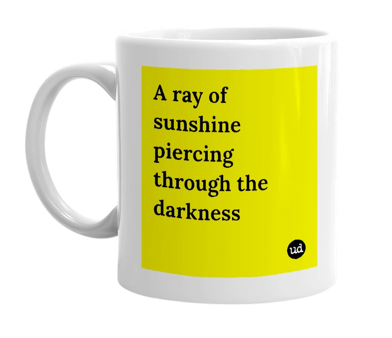 White mug with 'A ray of sunshine piercing through the darkness' in bold black letters