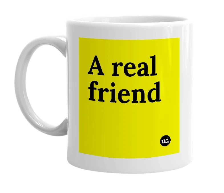 White mug with 'A real friend' in bold black letters
