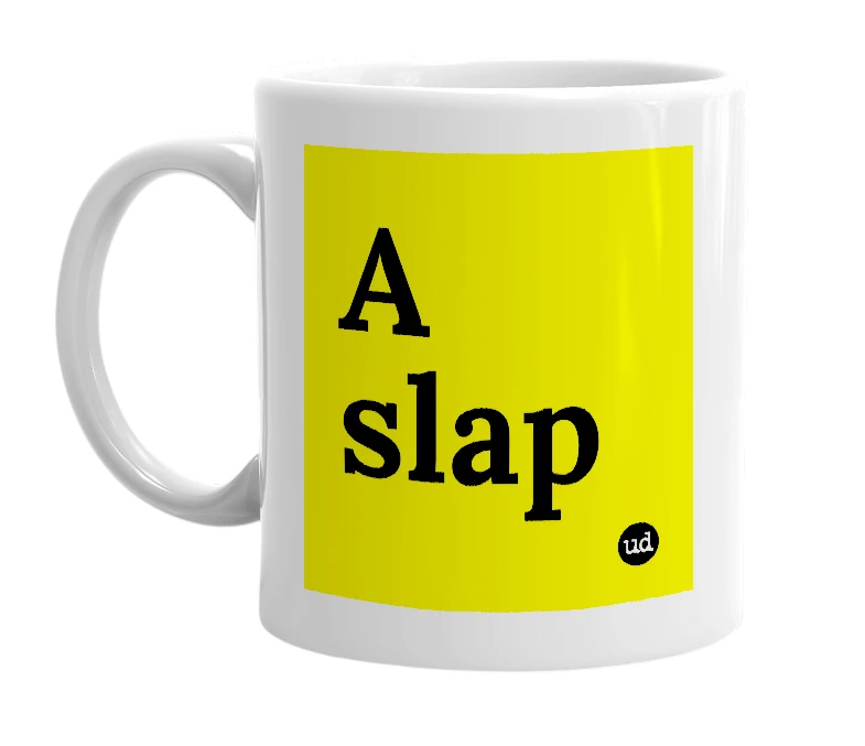 White mug with 'A slap' in bold black letters