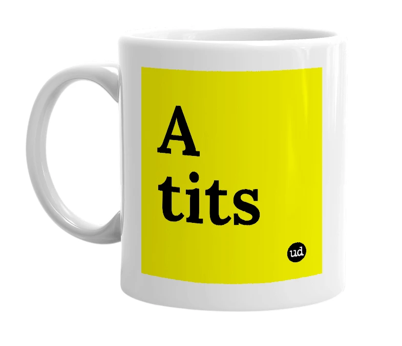 White mug with 'A tits' in bold black letters