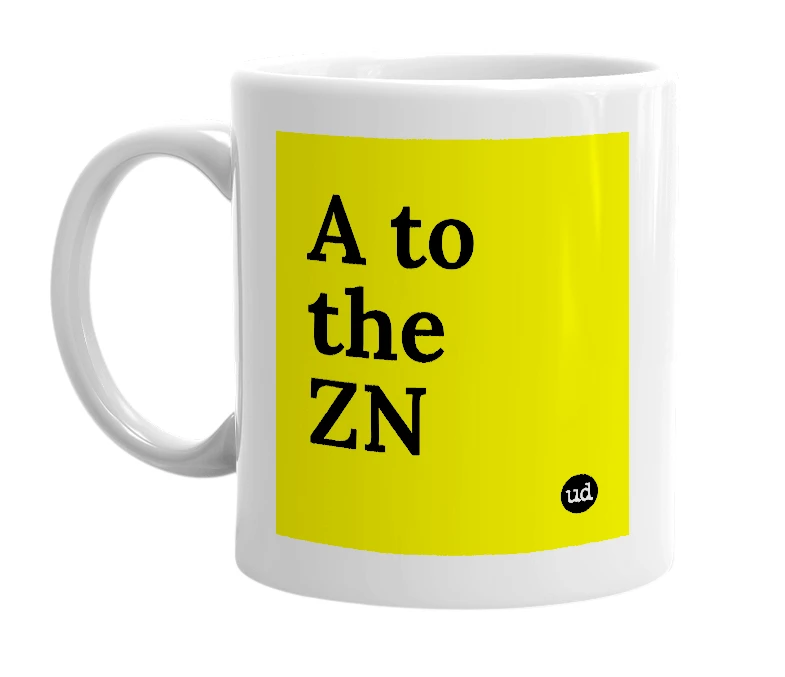 White mug with 'A to the ZN' in bold black letters