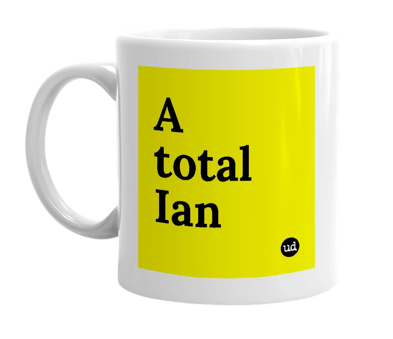 White mug with 'A total Ian' in bold black letters