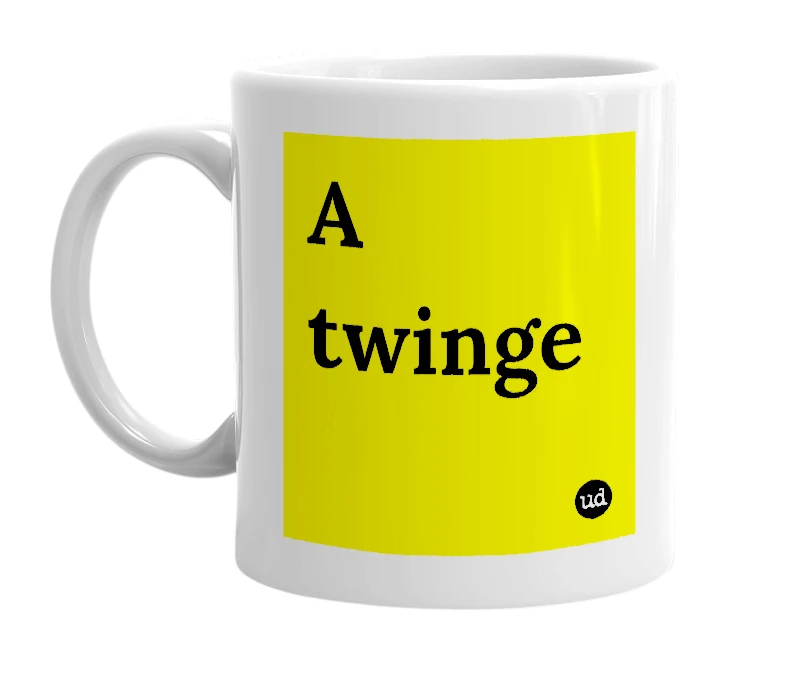 White mug with 'A twinge' in bold black letters