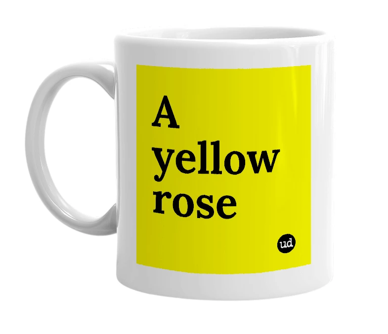 White mug with 'A yellow rose' in bold black letters