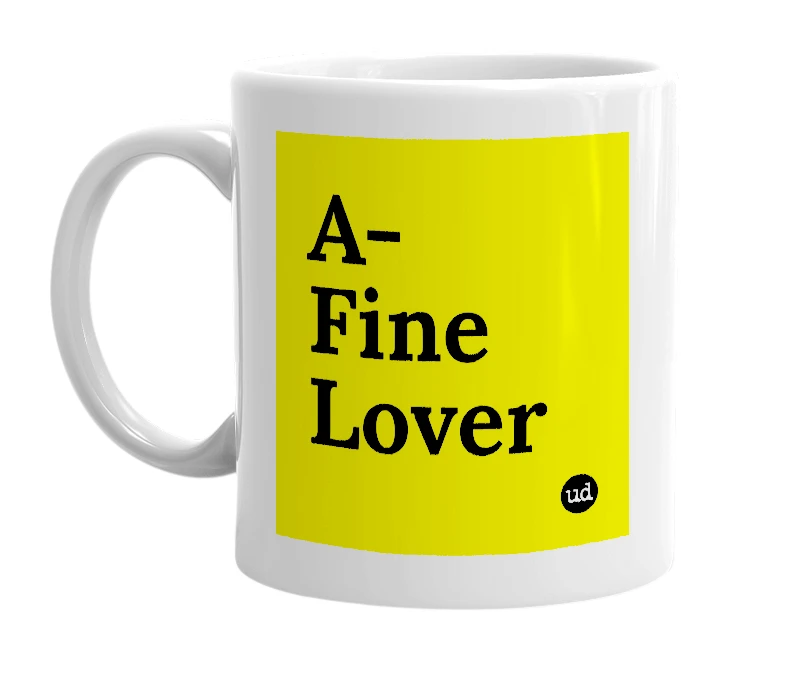 White mug with 'A-Fine Lover' in bold black letters