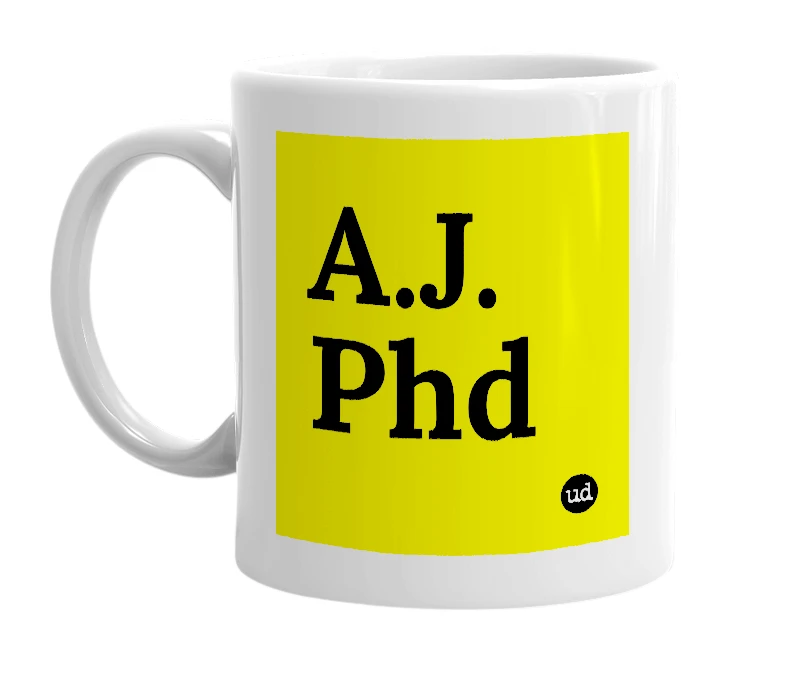 White mug with 'A.J. Phd' in bold black letters