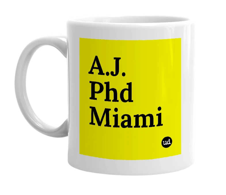 White mug with 'A.J. Phd Miami' in bold black letters