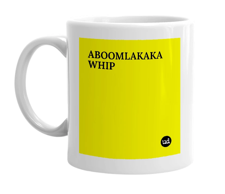 White mug with 'ABOOMLAKAKA WHIP' in bold black letters
