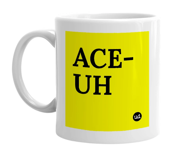White mug with 'ACE-UH' in bold black letters