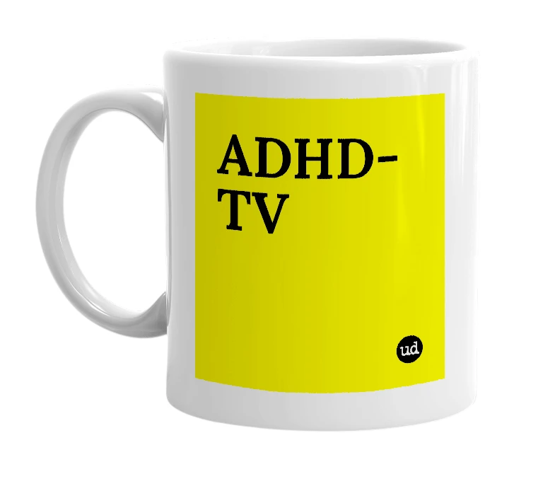 White mug with 'ADHD-TV' in bold black letters
