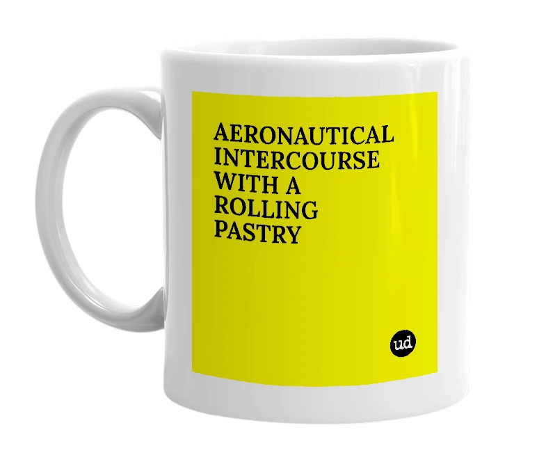 White mug with 'AERONAUTICAL INTERCOURSE WITH A ROLLING PASTRY' in bold black letters