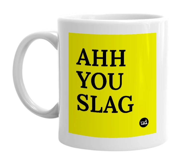 White mug with 'AHH YOU SLAG' in bold black letters