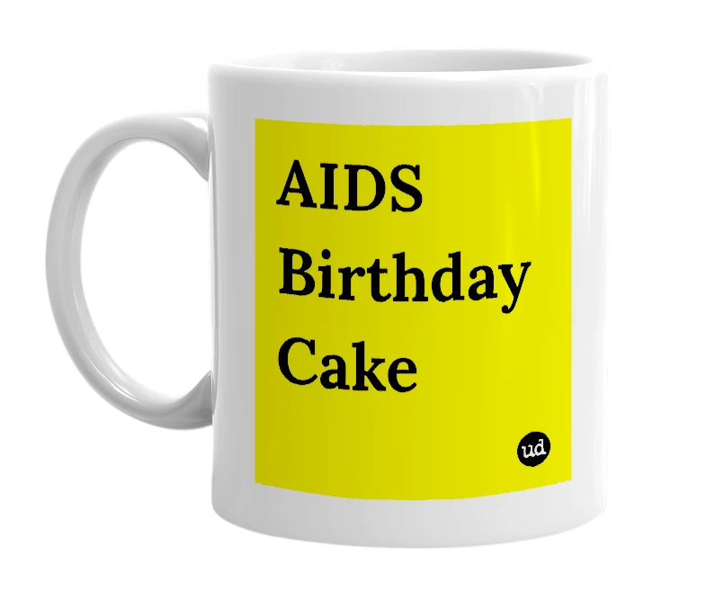 White mug with 'AIDS Birthday Cake' in bold black letters