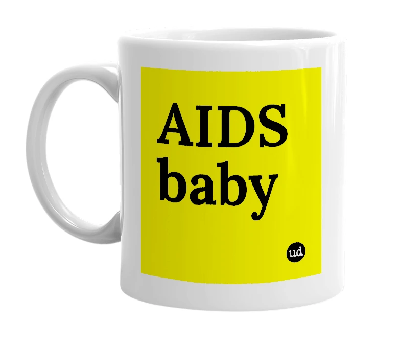 White mug with 'AIDS baby' in bold black letters