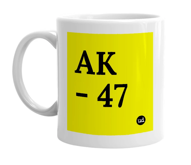White mug with 'AK - 47' in bold black letters