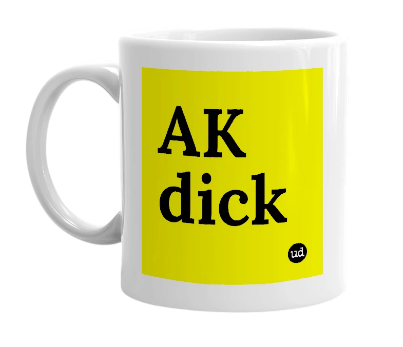 White mug with 'AK dick' in bold black letters