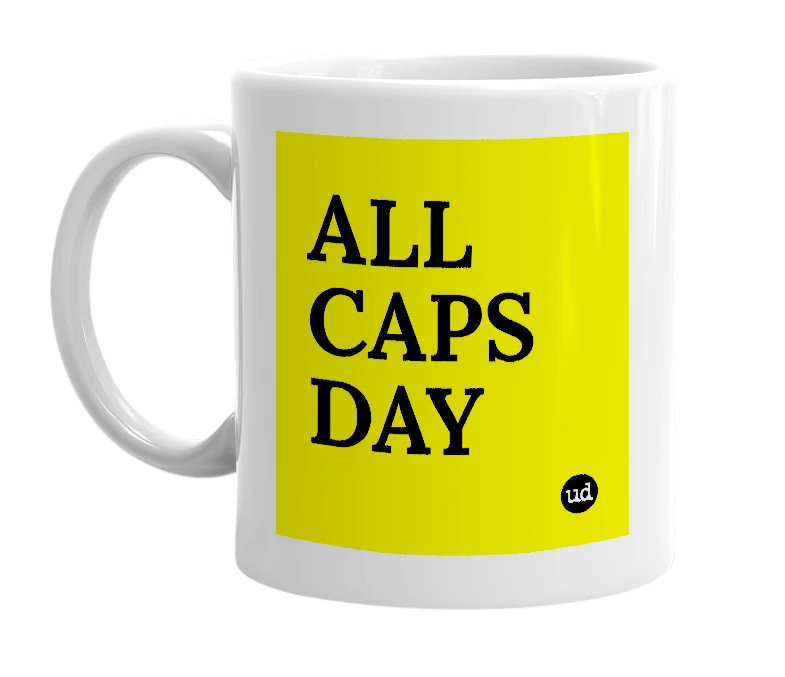 White mug with 'ALL CAPS DAY' in bold black letters