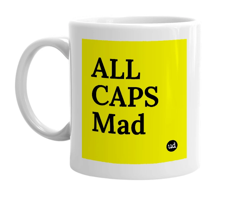 White mug with 'ALL CAPS Mad' in bold black letters