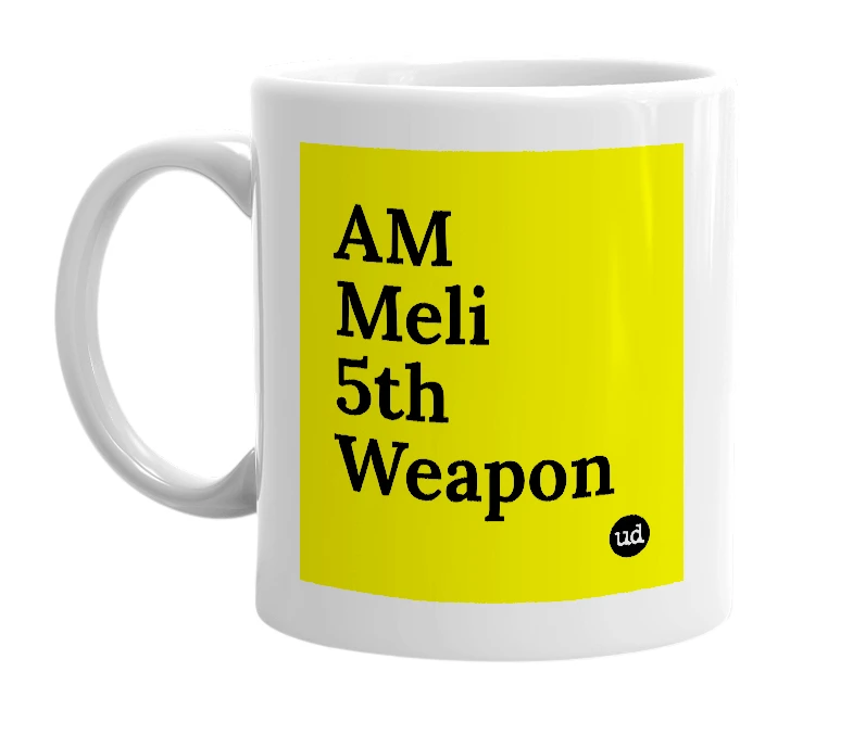 White mug with 'AM Meli 5th Weapon' in bold black letters