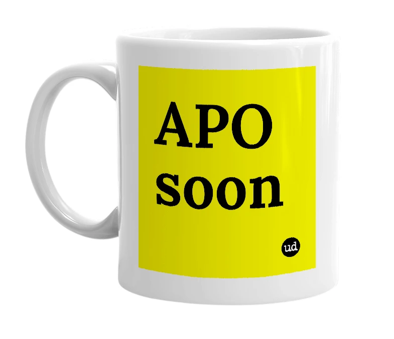 White mug with 'APO soon' in bold black letters