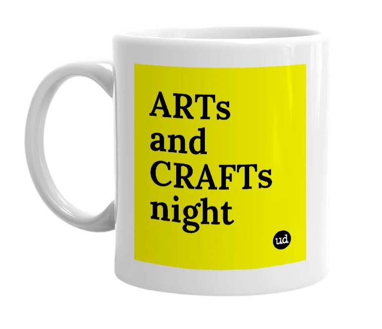 White mug with 'ARTs and CRAFTs night' in bold black letters