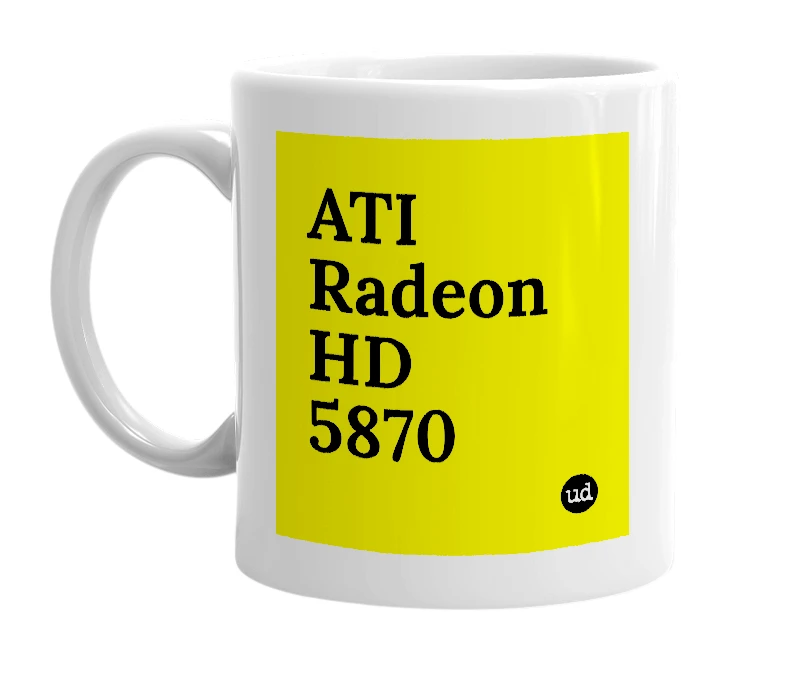 White mug with 'ATI Radeon HD 5870' in bold black letters