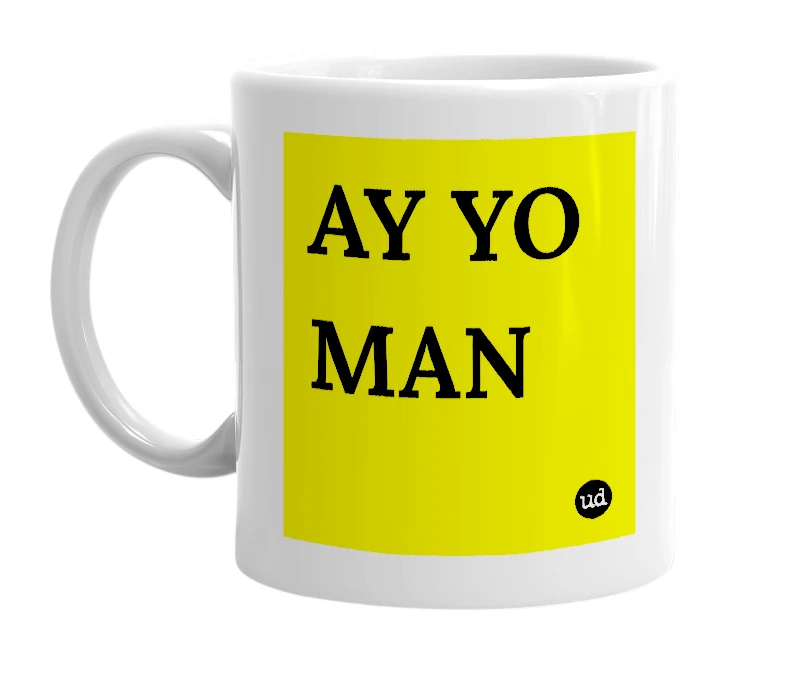 White mug with 'AY YO MAN' in bold black letters