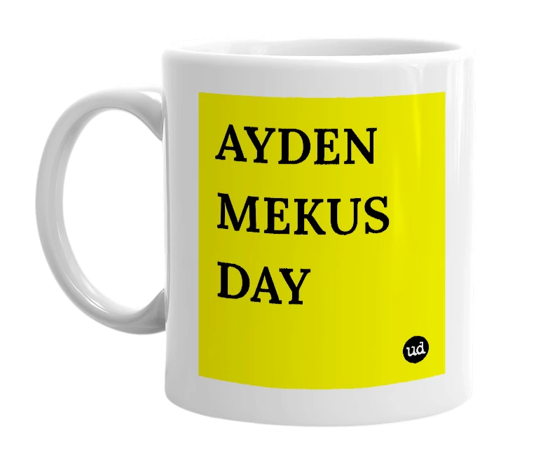 White mug with 'AYDEN MEKUS DAY' in bold black letters