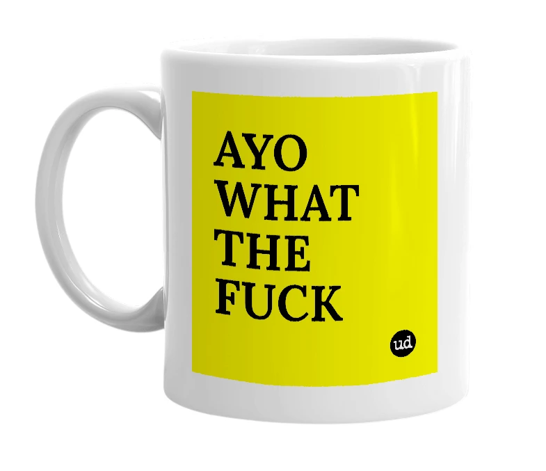 White mug with 'AYO WHAT THE FUCK' in bold black letters