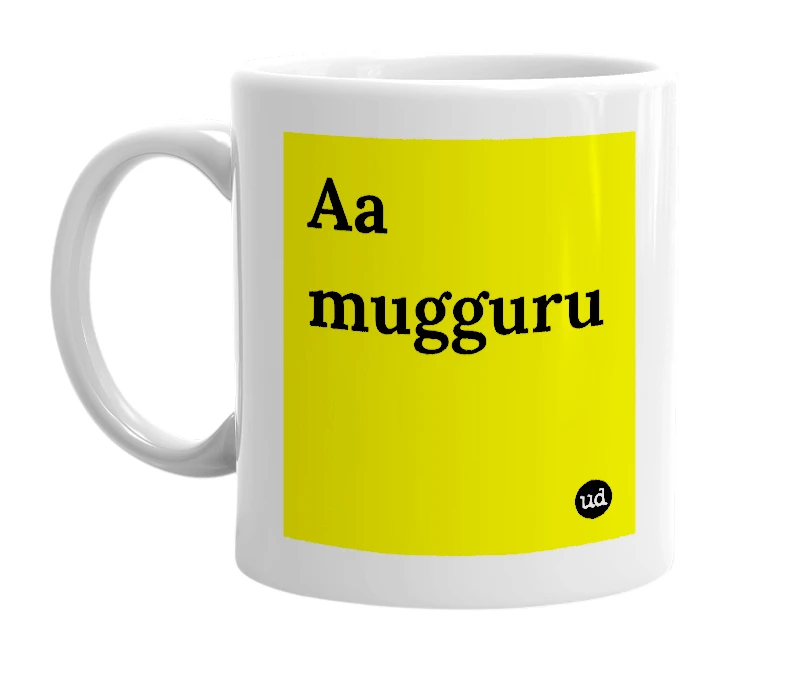 White mug with 'Aa mugguru' in bold black letters