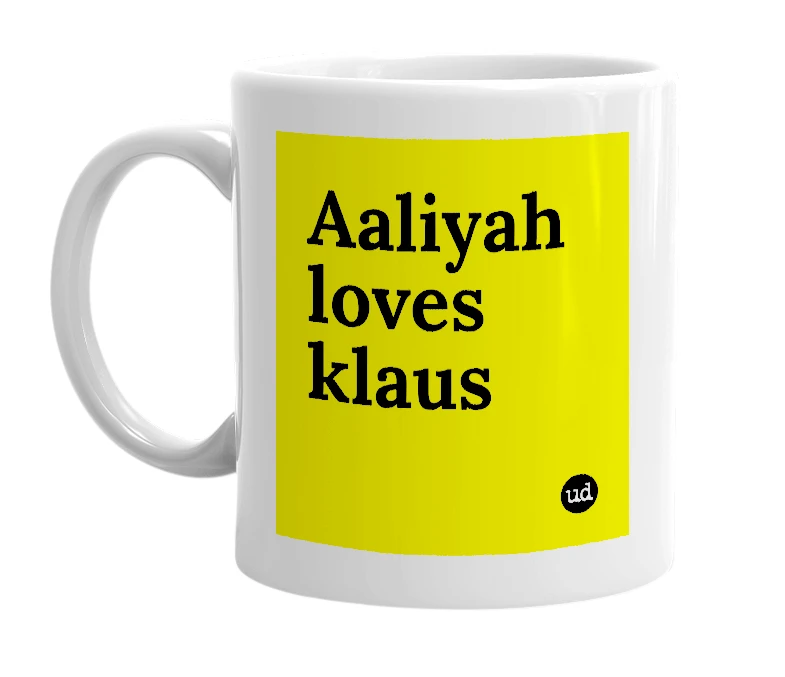White mug with 'Aaliyah loves klaus' in bold black letters
