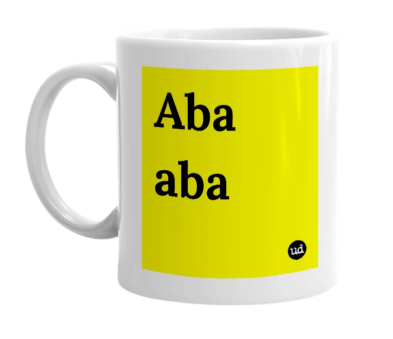White mug with 'Aba aba' in bold black letters