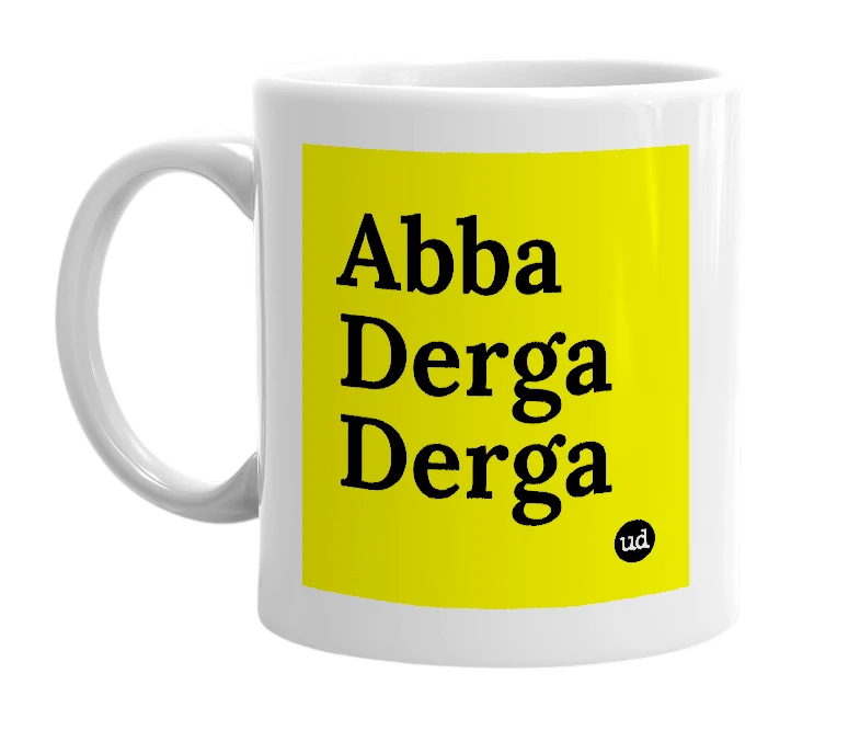 White mug with 'Abba Derga Derga' in bold black letters