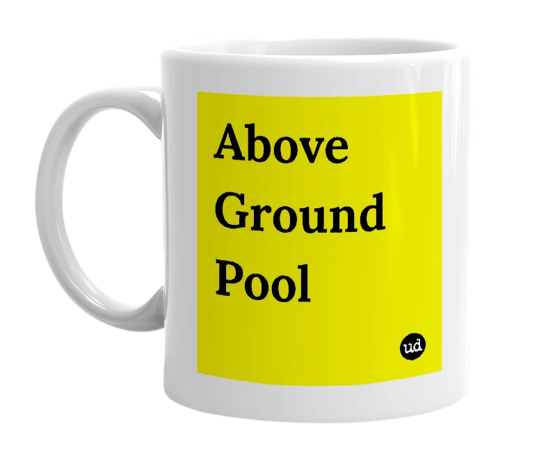 White mug with 'Above Ground Pool' in bold black letters